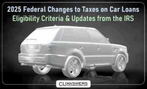 2025 Changes to Taxes on Car Loans – Eligibility Criteria & Updates from the IRS