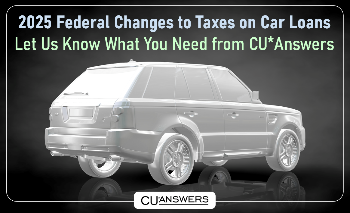 2025 Changes to Taxes on Car Loans - Let Us Know What You Need from CU ...