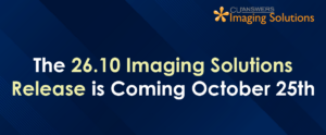 The 26.10 Imaging Solutions Release is Coming October 25th