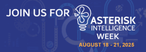 There’s Still Time to Sign Up for Asterisk Intelligence Week, August 18-21!