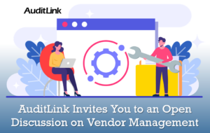 AuditLink Invites You to an Open Discussion on Vendor Management