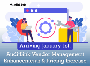 Arriving January 1st: AuditLink Vendor Management Enhancements & Pricing Increase