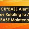 Updates Relating to Annual CU*BASE Maintenance