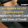 An Update on LOS Improvements: Impact to Credit Cards and Lines of Credit