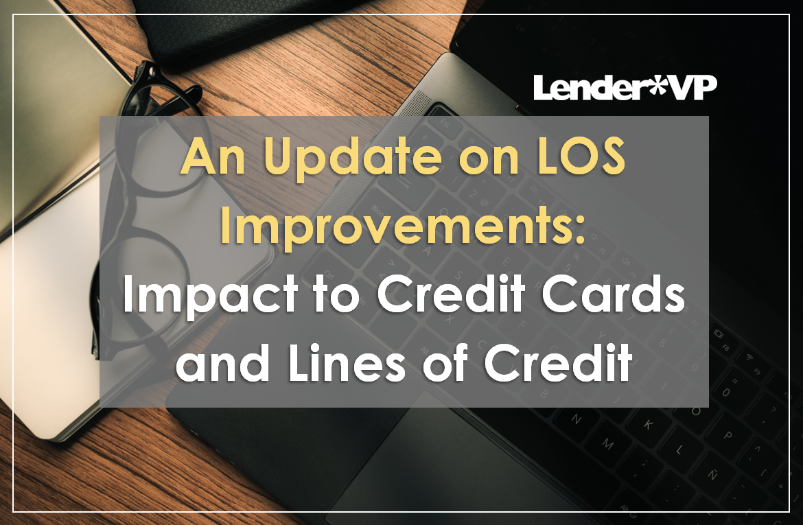 An Update on LOS Improvements Impact to Credit Cards and Lines of