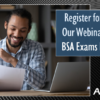 Register for Part 4 of Our Webinar Series on BSA Exams Made Easy!