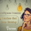 Asterisk Intelligence Presents: Removing Barriers that Keep You from Earning