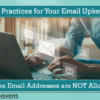 Best Practices for Your Email Upkeep: Fake Email Addresses are NOT Allowed