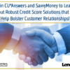 Join CU*Answers and SavvyMoney to Learn About Robust Credit Score Solutions that can Help Bolster Customer Relationships!
