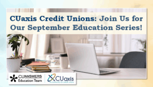 CUaxis Credit Unions: Join Us for Our September Education Series!