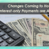 Changes Coming to How Interest-only Payments are Applied
