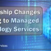 Reminder: Partnership Changes Coming to Managed Technology Services