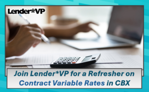 Join Lender*VP for a Refresher on Contract Variable Rates in CBX