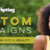 Custom Campaigns: Turning Your Vision into a Reality