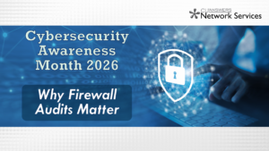Cybersecurity Awareness Month 2026 – Why Firewall Audits Matter