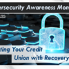 It’s Cybersecurity Awareness Month!  Protecting Your Credit Union with Recovery Points