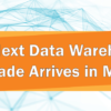 The Next Data Warehouse Upgrade Arrives in March