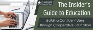 The Insider’s Guide to Education – Building Confident Users through Cooperative Education