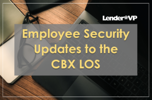 Employee Security Updates to the CBX LOS