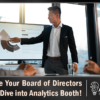 Engage Your Board of Directors with a Dive into Analytics Booth!