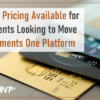 Special Pricing Available for FIS Clients Looking to Move to Payments One Platform