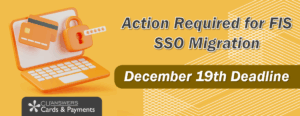 Action Required for FIS SSO Migration – December 19th Deadline