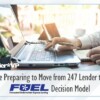 We’re Preparing to Move from 247 Lender to the FUEL Decision Model