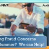 Facing Fraud Concerns this Summer?  We can Help!