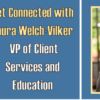Get Connected with Laura Welch-Vilker – Video Recap