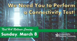 The Next HA Rollover is Coming March 8th – We Need You to Perform a Connectivity Test!
