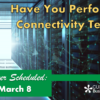 Action Required: We Need You to Perform a Connectivity Test Before March 8th!