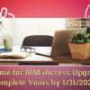 It’s Time for IBM iAccess Upgrades!  Complete Yours by 1/31/2024