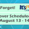 Don’t Forget! It’s Me 247 Rollover Scheduled for August 13-14