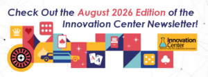 Check Out the August 2026 Edition of the Innovation Center Newsletter!