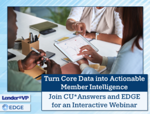 Turn Core Data Into Actionable Member Intelligence – Join CU*Answers and EDGE for an Interactive Webinar