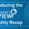 The CU*Answers Monthly Monitor Recap is Now the Owner’s View Monthly Recap!