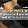 Important Training for Changes Coming to the CU*BASE LOS in Late January
