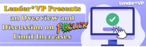 Lender*VP Presents an Overview and Discussion on 1Click Limit Increases