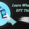 Learn What’s New in EFT This Quarter!