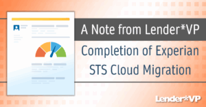 A Note from Lender*VP: Completion of Experian STS Cloud Migration