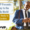 Lender*VP Presents: Gateway to the Outside World, Part 2 – Ready to Book Lenders