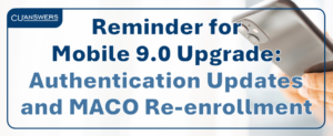 Reminder for Mobile 9.0 Upgrade: Authentication Updates and MACO Re-enrollment