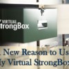 A New Reason to Use My Virtual StrongBox!