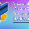 Visa and MasterCard Transaction Notifications