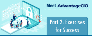 Meet AdvantageCIO – Part 2: Exercises for Success