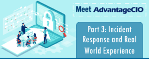 Meet AdvantageCIO – Part 3: Incident Response and Real-World Experience
