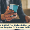 Mobile 4.0 Mid-Year Update is Live for Credit Unions Using the CU*Answers Mobile App