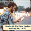 Mobile 4.0 Mid-Year Update – Arriving 10/14/20