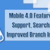Mobile 4.0 Features Full Tablet Support, Searchable Assist, Improved Branch Info, and More!