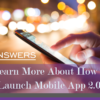 Learn More About How to Launch Mobile App 2.0!